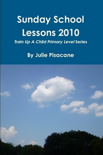 Sunday School Lessons, Vol. 1 - Primary Level, by Julie Pisacane
